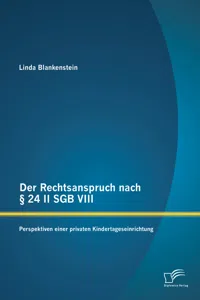 Der Rechtsanspruch nach § 24 II SGB VIII: Perspektiven einer privaten Kindertageseinrichtung_cover