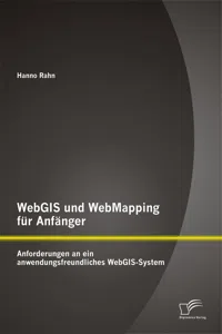 WebGIS und WebMapping für Anfänger: Anforderungen an ein anwendungsfreundliches WebGIS-System_cover