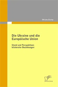 Die Ukraine und die Europäische Union: Stand und Perspektiven bilateraler Beziehungen_cover