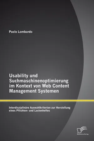 Usability und Suchmaschinenoptimierung im Kontext von Web Content Management Systemen: Interdisziplinäre Auswahlkriterien zur Herstellung eines Pflichten- und Lastenheftes