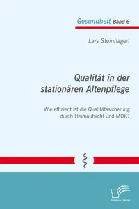 Qualität in der stationären Altenpflege: Wie effizient ist die Qualitätssicherung durch Heimaufsicht und MDK?_cover