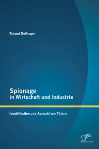 Spionage in Wirtschaft und Industrie: Identifikation und Auswahl von Tätern_cover