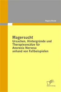 Magersucht: Ursachen, Hintergründe und Therapieansätze für Anorexia Nervosa anhand von Fallbeispielen_cover