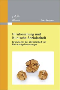 Hirnforschung und Klinische Sozialarbeit: Grundlagen zur Wirksamkeit von Betreuungsbeziehungen_cover