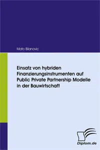 Einsatz von hybriden Finanzierungsinstrumenten auf Public Private Partnership Modelle in der Bauwirtschaft_cover