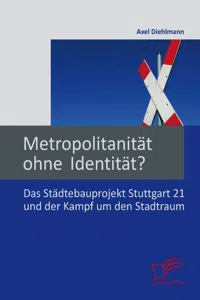 Metropolitanität ohne Identität? Das Städtebauprojekt Stuttgart 21 und der Kampf um den Stadtraum_cover