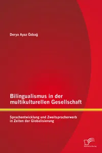 Bilingualismus in der multikulturellen Gesellschaft: Sprachentwicklung und Zweitspracherwerb in Zeiten der Globalisierung_cover