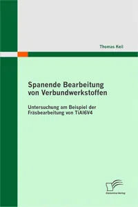 Spanende Bearbeitung von Verbundwerkstoffen: Untersuchung am Beispiel der Fräsbearbeitung von TiAl6V4_cover