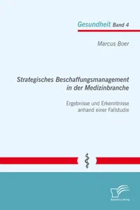 Strategisches Beschaffungsmanagement in der Medizinbranche: Ergebnisse und Erkenntnisse anhand einer Fallstudie_cover