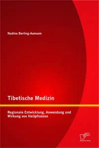 Tibetische Medizin: Regionale Entwicklung, Anwendung und Wirkung von Heilpflanzen_cover