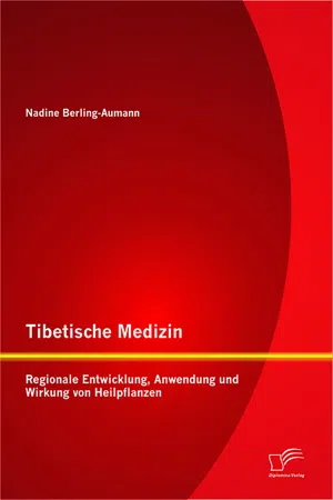 Tibetische Medizin: Regionale Entwicklung, Anwendung und Wirkung von Heilpflanzen