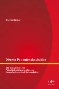 Direkte Patientenakquisition – Das Management von Patientenbeziehungen als neue Herausforderung im Klinikmarketing_cover