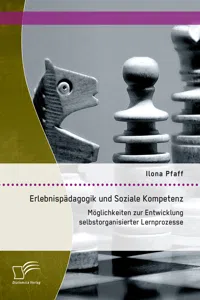 Erlebnispädagogik und Soziale Kompetenz: Möglichkeiten zur Entwicklung selbstorganisierter Lernprozesse_cover