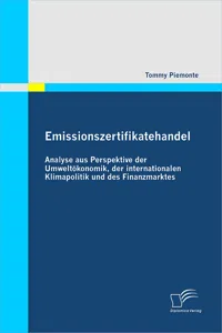 Emissionszertifikatehandel: Analyse aus Perspektive der Umweltökonomik, der internationalen Klimapolitik und des Finanzmarktes_cover