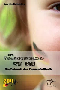 FIFA Frauenfußball-WM 2011: Die Zukunft des Frauenfußballs_cover