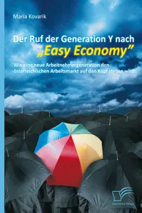 Der Ruf der Generation Y nach "Easy Economy": Wie eine neue Arbeitnehmergeneration den österreichischen Arbeitsmarkt auf den Kopf stellen wird_cover