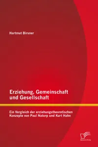 Erziehung, Gemeinschaft und Gesellschaft: Ein Vergleich der erziehungstheoretischen Konzepte von Paul Natorp und Kurt Hahn_cover