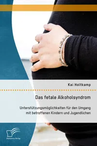 Das fetale Alkoholsyndrom: Unterstützungsmöglichkeiten für den Umgang mit betroffenen Kindern und Jugendlichen_cover