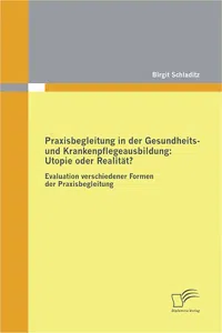 Praxisbegleitung in der Gesundheits- und Krankenpflegeausbildung: Utopie oder Realität?_cover