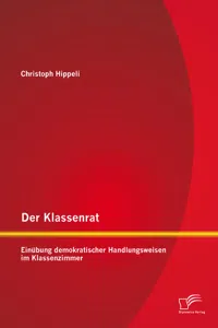 Der Klassenrat: Einübung demokratischer Handlungsweisen im Klassenzimmer_cover