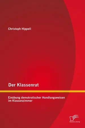 Der Klassenrat: Einübung demokratischer Handlungsweisen im Klassenzimmer