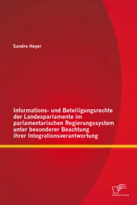 Informations- und Beteiligungsrechte der Landesparlamente im parlamentarischen Regierungssystem unter besonderer Beachtung ihrer Integrationsverantwortung_cover