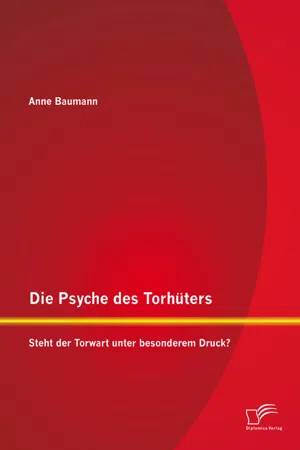 Die Psyche des Torhüters: Steht der Torwart unter besonderem Druck?