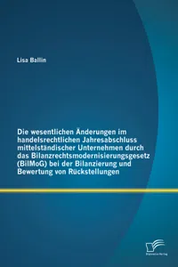 Die wesentlichen Änderungen im handelsrechtlichen Jahresabschluss mittelständischer Unternehmen durch das Bilanzrechtsmodernisierungsgesetz bei der Bilanzierung und Bewertung von Rückstellungen_cover