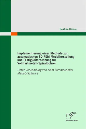 Implementierung einer Methode zur automatischen 3D-FEM Modellerstellung und Festigkeitsrechnung für Vollhartmetall-Spiralbohrer