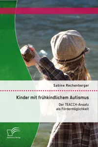 Kinder mit frühkindlichem Autismus: Der TEACCH-Ansatz als Fördermöglichkeit_cover