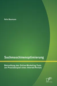 Suchmaschinenoptimierung: Betrachtung des Online-Marketing-Tools am Praxisbeispiel eines Internet-Portals_cover