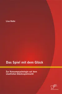 Das Spiel mit dem Glück: Zur Konsumpsychologie auf dem staatlichen Glücksspielmarkt_cover