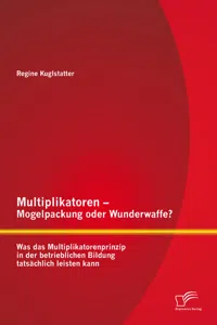 Multiplikatoren – Mogelpackung oder Wunderwaffe? Was das Multiplikatorenprinzip in der betrieblichen Bildung tatsächlich leisten kann_cover