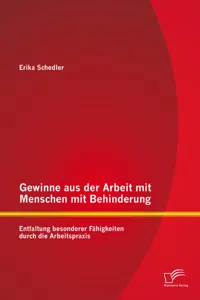 Gewinne aus der Arbeit mit Menschen mit Behinderung: Entfaltung besonderer Fähigkeiten durch die Arbeitspraxis_cover