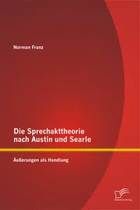 Die Sprechakttheorie nach Austin und Searle: Äußerungen als Handlung_cover