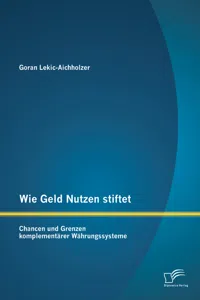 Wie Geld Nutzen stiftet: Chancen und Grenzen komplementärer Währungssysteme_cover