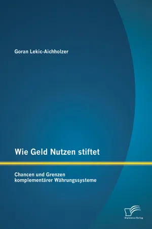 Wie Geld Nutzen stiftet: Chancen und Grenzen komplementärer Währungssysteme