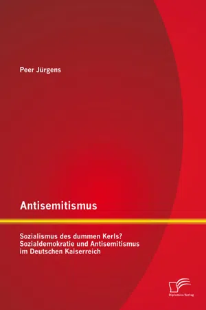 Antisemitismus: Sozialismus des dummen Kerls? Sozialdemokratie und Antisemitismus im Deutschen Kaiserreich