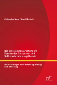 Die Einstellungsforschung im Kontext der Dissonanz- und Selbstwahrnehmungstheorie: Untersuchungen zur Einstellungsbildung und -änderung_cover