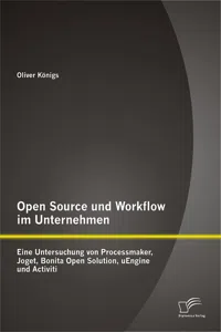 Open Source und Workflow im Unternehmen: Eine Untersuchung von Processmaker, Joget, Bonita Open Solution, uEngine und Activiti_cover