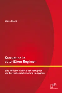 Korruption in autoritären Regimen: Eine kritische Analyse der Korruption und Korruptionsbekämpfung in Ägypten_cover