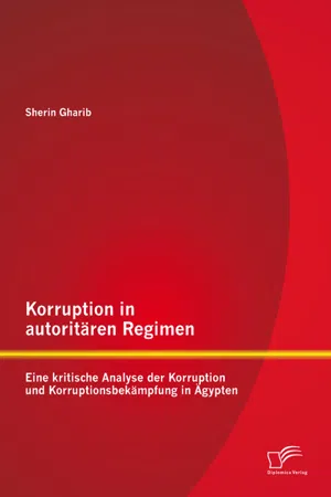 Korruption in autoritären Regimen: Eine kritische Analyse der Korruption und Korruptionsbekämpfung in Ägypten