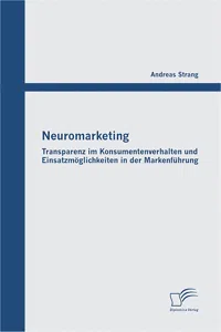 Neuromarketing: Transparenz im Konsumentenverhalten und Einsatzmöglichkeiten in der Markenführung_cover