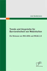 Trends und Ansprüche für Barrierefreiheit von Webinhalten: Die Relevanz von WAI-ARIA und WCAG 2.0_cover