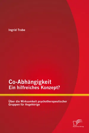 Co-Abhängigkeit – ein hilfreiches Konzept? Über die Wirksamkeit psychotherapeutischer Gruppen für Angehörige