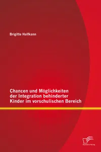 Chancen und Möglichkeiten der Integration behinderter Kinder im vorschulischen Bereich_cover