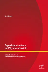 Experimentiertests im Physikunterricht: Eine Alternative zu schriftlichen Leistungstests?_cover