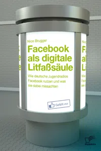 Facebook als digitale Litfaßsäule: Wie deutsche Jugendradios Facebook nutzen und was sie dabei missachten_cover