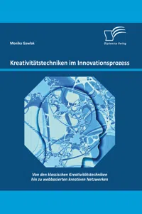 Kreativitätstechniken im Innovationsprozess: Von den klassischen Kreativitätstechniken hin zu webbasierten kreativen Netzwerken_cover