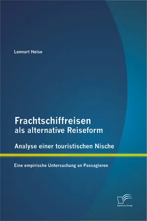 Frachtschiffreisen als alternative Reiseform: Analyse einer touristischen Nische